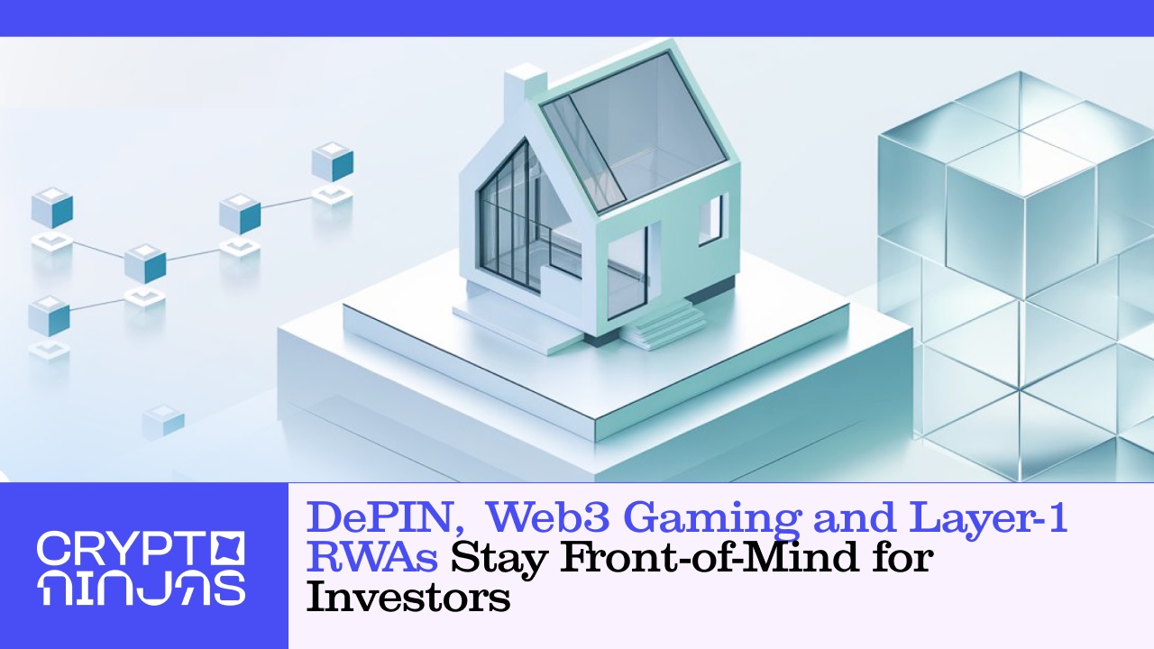 DePIN, Web3 Gaming and Layer-1 RWAs Stay Front-of-Mind for Investors – CryptoNinjas